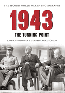 1943 the Second World War in Photographs: The Turning Point