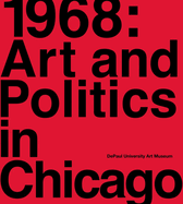1968: Art and Politics in Chicago