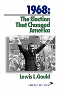1968: The Election That Changed America