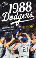 1988 Dodgers: Reliving the Championship Season