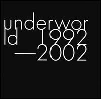 1992-2002 - Underworld