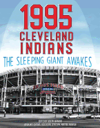 1995 Cleveland Indians: The Sleeping Giant Awakes