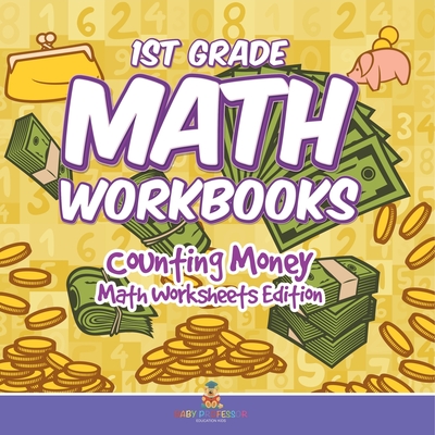 1st Grade Math Textbook: Counting Money Math Worksheets Edition - Baby Professor
