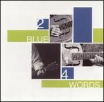 2 Blue 4 Words