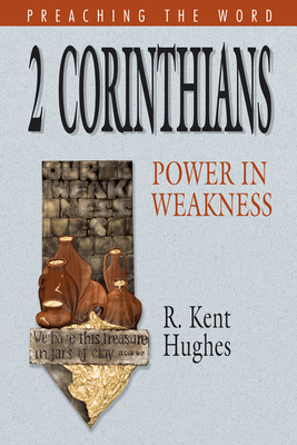 2 Corinthians: Power in Weakness - Hughes, R Kent