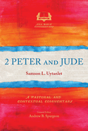 2 Peter and Jude: A Pastoral and Contextual Commentary
