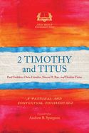 2 Timothy and Titus: A Pastoral and Contextual Commentary
