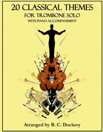 20 Classical Themes for Trombone Solo with Piano Accompaniment