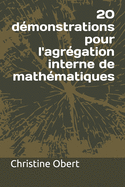 20 d?monstrations pour l'agr?gation interne de math?matiques