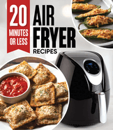 20 Minutes or Less Air Fryer Recipes
