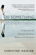 20-Something, 20-Everything: A Quarter-Life Woman's Guide to Balance and Direction