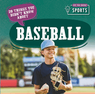 20 Things You Didn't Know about Baseball