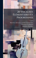20 Vocalises ?�l?(c)mentaires Et Progressives