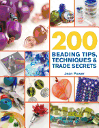 200 Beading Tips, Techniques & Trade Secrets