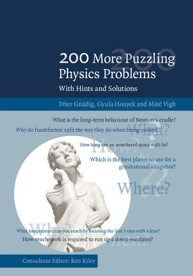 200 More Puzzling Physics Problems: With Hints and Solutions - Gn�dig, P�ter, and Honyek, Gyula, and Vigh, M�t�