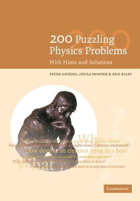 200 Puzzling Physics Problems - Gn�dig, P, and Honyek, G, and Riley, K F