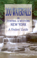200 Waterfalls in Central & Western New York: A Finders' Guide