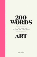 200 Words to Help You Talk about Art