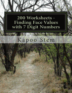 200 Worksheets - Finding Face Values with 7 Digit Numbers: Math Practice Workbook