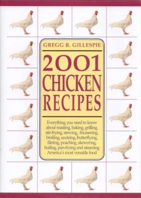 2001 Chicken Recipes - Gillespie, Gregg R