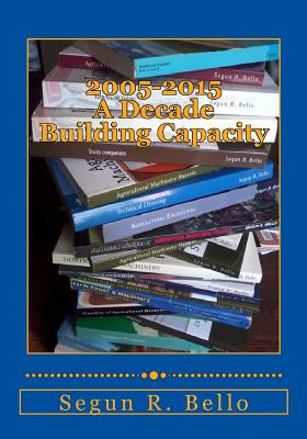 2005-2015 a decade building capacity - Bello, Segun R