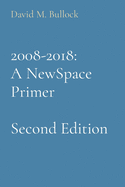 2008-2018: A NewSpace Primer