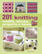 201 Knitting Motifs, Blocks, Projects, and Ideas