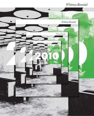 2010: Whitney Biennial - Bonami, Francesco (Editor), and Carrion-Murayari, Gary (Editor)