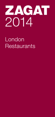 2014 London Restaurants - Zagat Survey (Compiled by)
