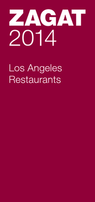 2014 Los Angeles Restaurants - Zagat Survey (Compiled by)