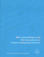 2016 Annual Report and 2016 Sourcebook of Federal Sentencing Statistics