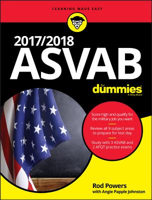 2017 / 2018 ASVAB For Dummies - Powers, Rod, and Papple Johnston, Angie