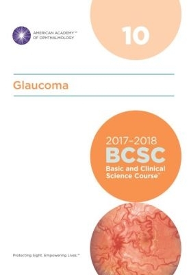 2017-2018 Basic and Clinical Science Course (BCSC): Section 10: Glaucoma - Girkin, Christopher A. (Editor)