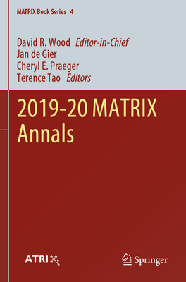 2019-20 MATRIX Annals - Wood, David R. (Editor), and de Gier, Jan (Editor), and Praeger, Cheryl E. (Editor)