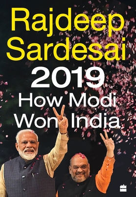 2019: How Modi Won India - Rajdeep Sardesai