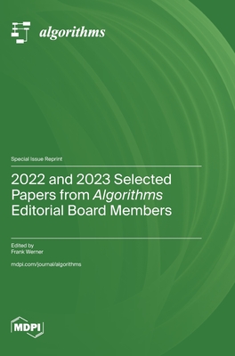 2022 and 2023 Selected Papers from Algorithms Editorial Board Members - Werner, Frank (Guest editor)