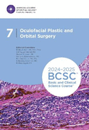 2024-2025 Basic and Clinical Science Course, Section 7: Oculofacial Plastic and Orbital Surgery