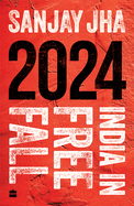 2024: India in Free Fall