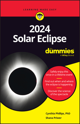 2024 Solar Eclipse for Dummies - Phillips, Cynthia, and Priwer, Shana