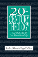 20th Century Theology: God and the World in a Transitional Age