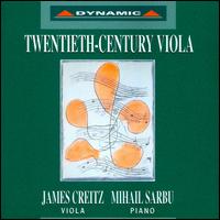 20th Century Viola - James Creitz (viola); Mihail Sarbu (piano)