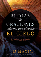 21 D?as de Oraciones Poderosas Para Alcanzar El Cielo: El Poder del Acuerdo