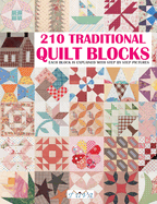 210 Traditional Quilt Blocks: Each Block Is Explained with Step by Step Pictures