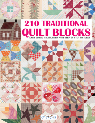 210 Traditional Quilt Blocks: Each Block Is Explained with Step by Step Pictures - Tuva Publishing