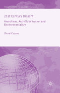 21st Century Dissent: Anarchism, Anti-Globalization and Environmentalism