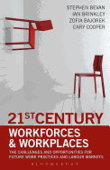 21st Century Workforces and Workplaces: The Challenges and Opportunities for Future Work Practices and Labour Markets