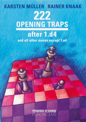 222 Opening Traps After 1.D4 - Knaak, Rainer, and Mueller, Karsten