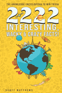 2222 Interesting, Wacky And Crazy Facts - The Knowledge Encyclopedia To Win Trivia