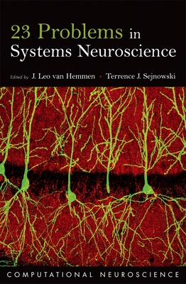 23 Problems in Systems Neuroscience - Van Hemmen, J Leo (Editor), and Sejnowski, Terrence J (Editor)
