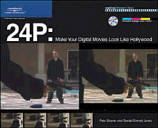 24p: Make Your Digital Movies Look Like Hollywood
